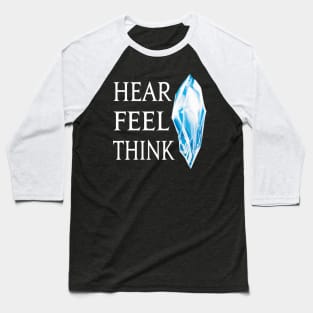 Hear Feel Think - The Mother Crystal of the World Baseball T-Shirt